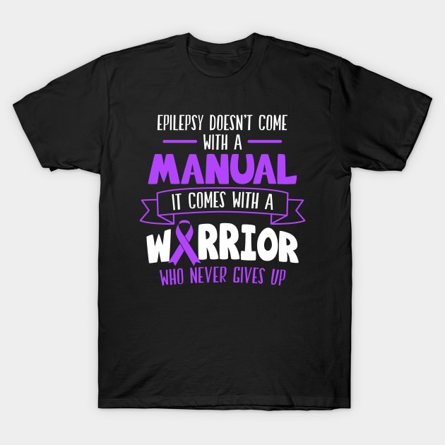 Epilepsy doesn't come with a manual   Seizures Warrior Mom T-Shirt by Caskara